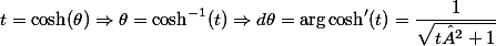 t = \cosh(\theta) \Rightarrow \theta = \cosh^{-1} (t) \Rightarrow d \theta = \text{arg}\cosh'(t) = \dfrac{1}{\sqrt{t²+1}}